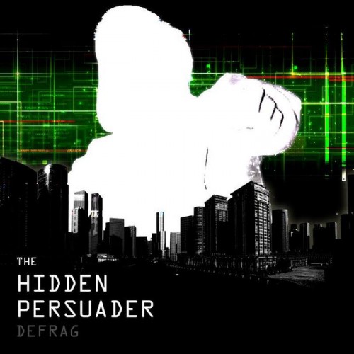 The Hidden Persuader – Defrag