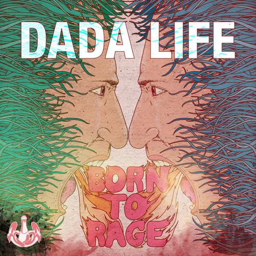 Dada Life – Born To Rage
