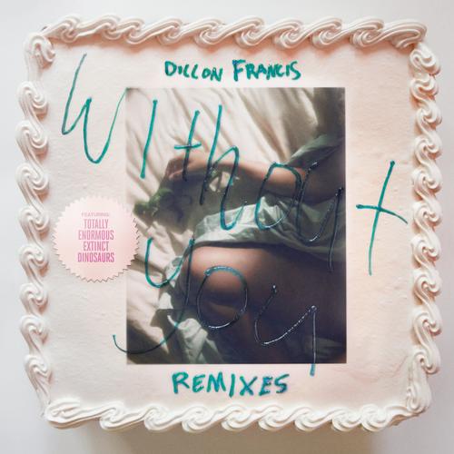 Dillon Francis – Without You (Remixes)