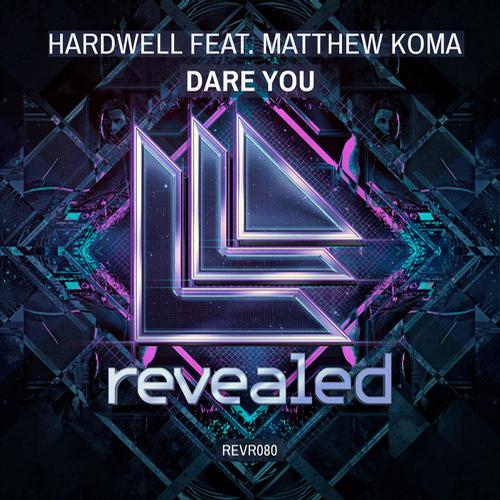 Hardwell & Matthew Koma – Dare You