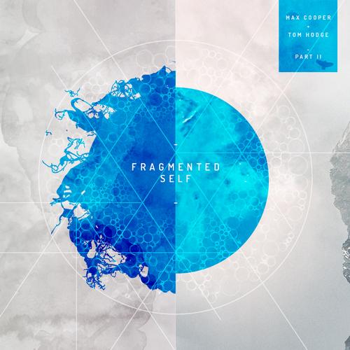 Max Cooper & Tom Hodge – Fragmented Self EP, Pt. 2