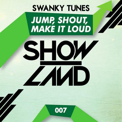 Swanky Tunes – Jump, Shout, Make It Loud