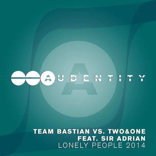 Team Bastian vs Two&One Feat. Sir Adrian – Lonely People 2014