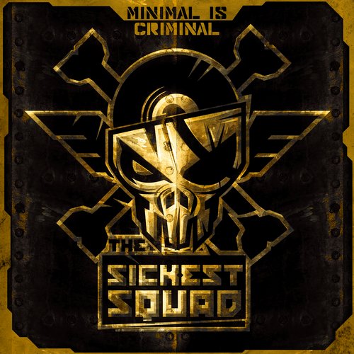 The Sickest Squad  – Minimal Is Criminal