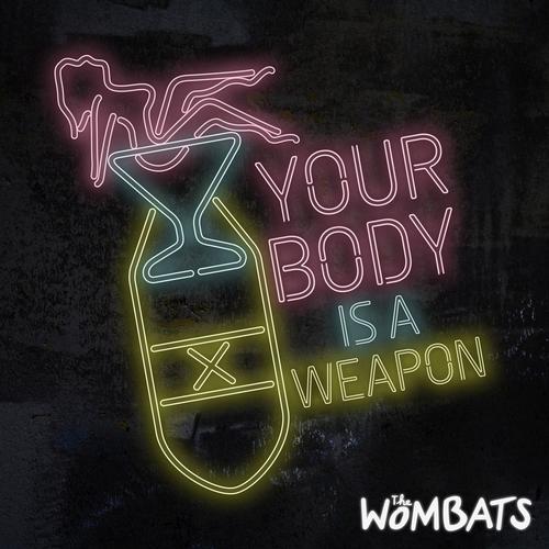 The Wombats – Your Body Is A Weapon