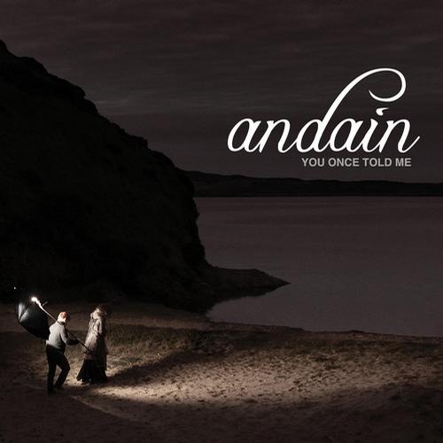 Andain – You Once Told Me – Agnelli & Nelson Remix