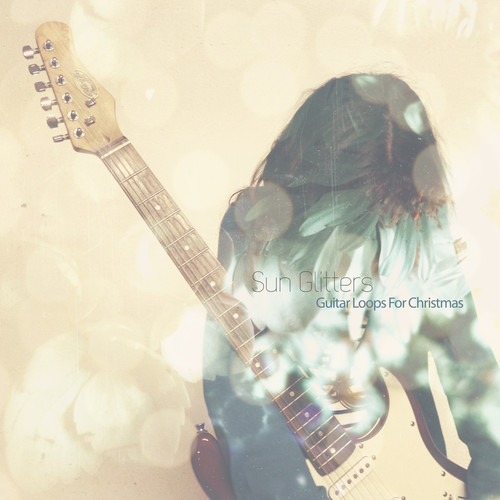 Sun Glitters – Guitar Loops for Christmas*