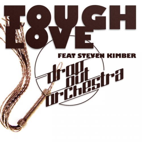 Drop Out Orchestra feat. Steven Kimber – Tough Love