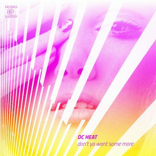 DC Heat – Don’t ya Want Some More