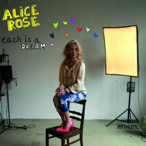 Alice Rose – Each is A Dream