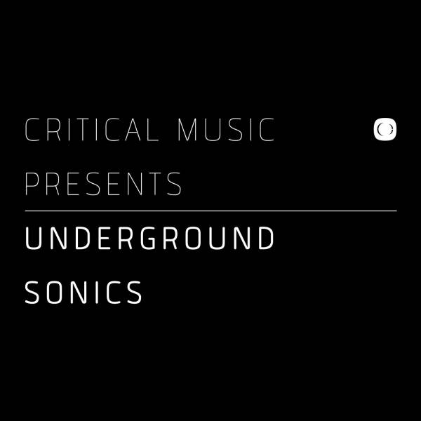 Critical Music Presents: Underground Sonics