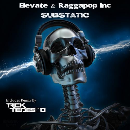 Elevate & Raggapop Inc – Substatic