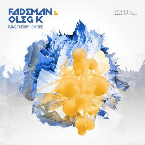 Fademan & Oleg K – Bang Theory / On Fire