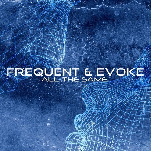 Frequent & Evoke – All The Same