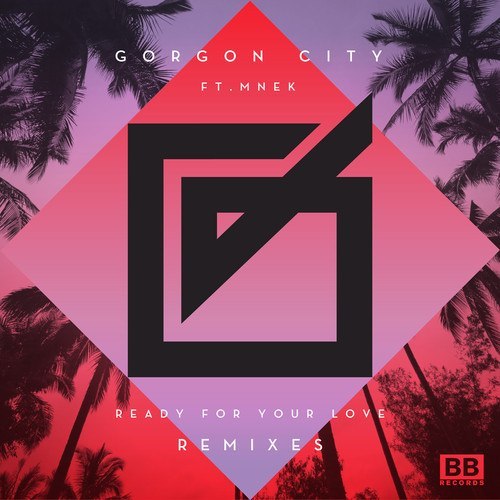 Gorgon City feat. MNEK – Ready For Your Love (Remixes EP)