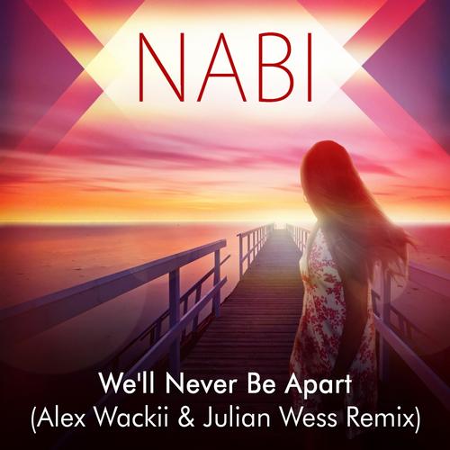 NABI – We’ll Never Be Apart (Alex Wackii & Julian Wess Remix)