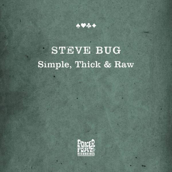 Steve Bug – Simple, Thick & Raw