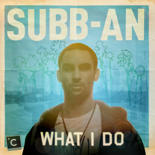 Subb-an – What I Do