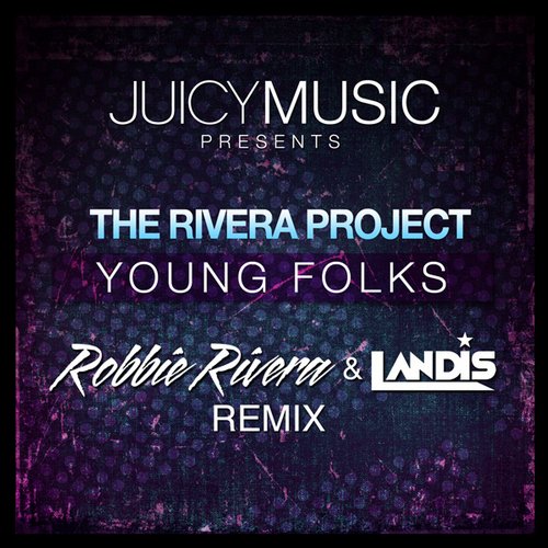 The Rivera Project – Young Folks (Robbie Rivera & Landis Remix)