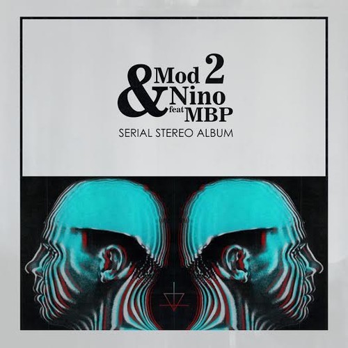 Mod 2 & Nino feat. MBP – Serial Stereo