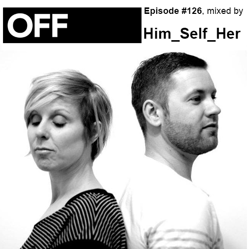 2014-01-31_-_Him_Self_Her_-_OFF_Recordings_Podcast_126