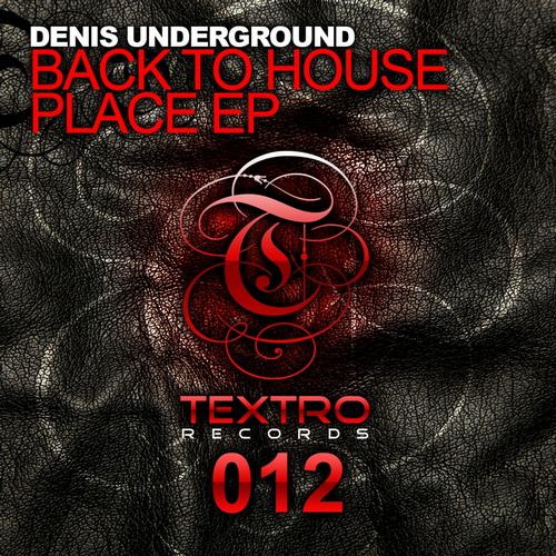 Denis Underground – Back To House Place EP