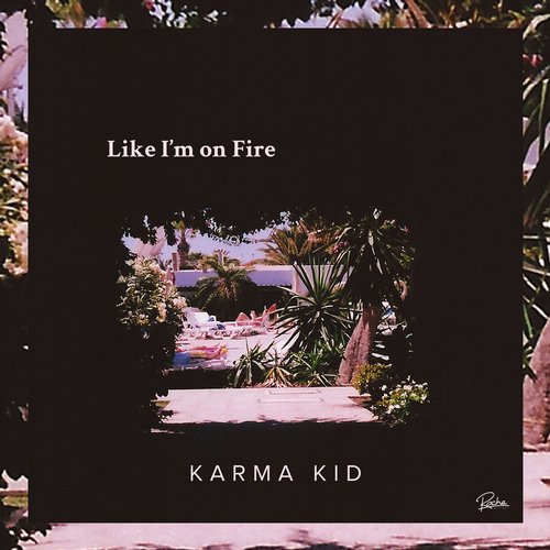 Karma Kid – Like I’m On Fire EP