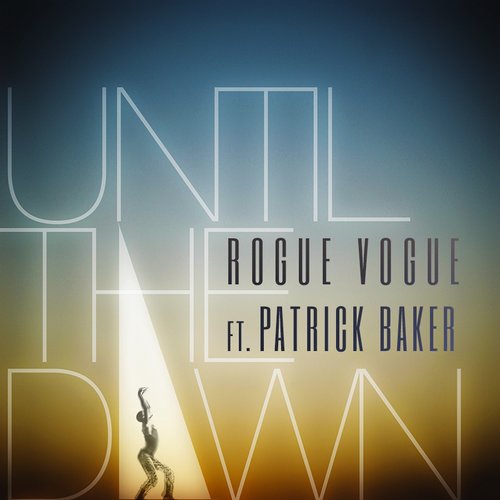 Rogue Vogue – Until the dawn (feat. patrick baker)