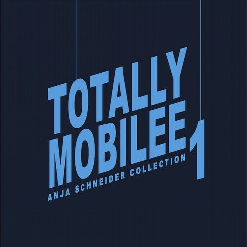 Totally Mobilee – Anja Schneider Collection, Vol 1