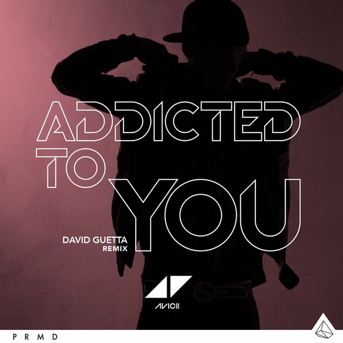 Avicii – Addicted To You (David Guetta Remix)