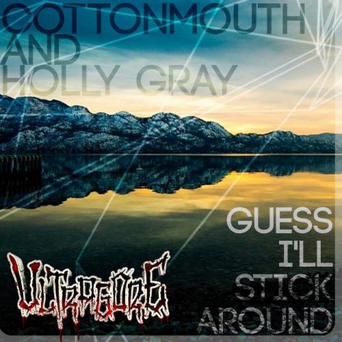 Cottonmouth & Holly Gray – Guess I’ll Stick Around