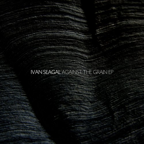 Ivan Seagal – Against The Grain EP