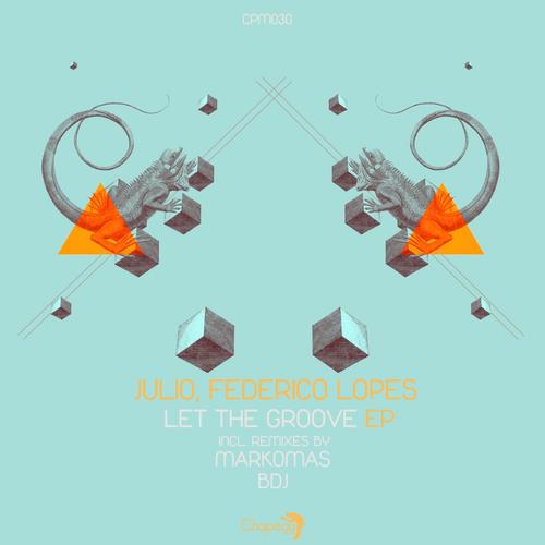 Julio (Italy) & Federico Lopes – Let The Groove EP