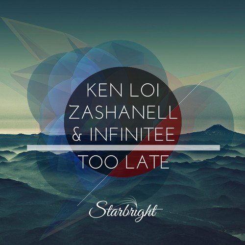 Ken Loi, Zashanell & Infinitee – Too Late