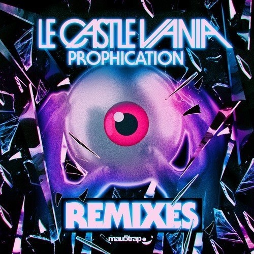 Le Castle Vania – Prophication Remixes EP