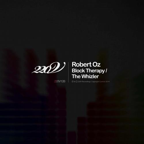 Robert Oz – Block therapy / the whizler