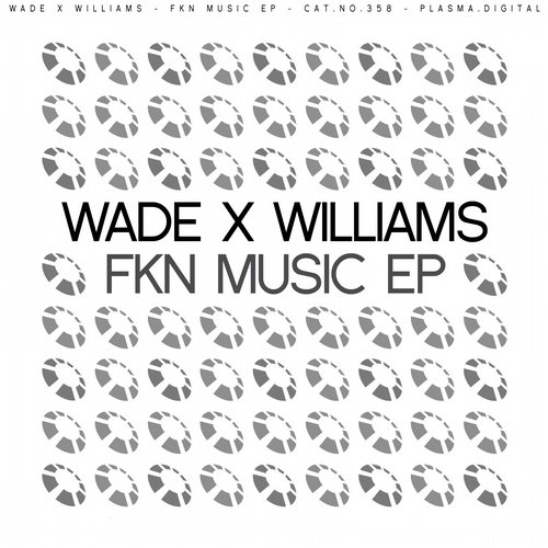 Wade x Williams – FKN Music EP