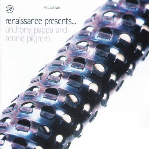 Anthony Pappa & Rennie Pilgrem – Renaissance, Volume Two