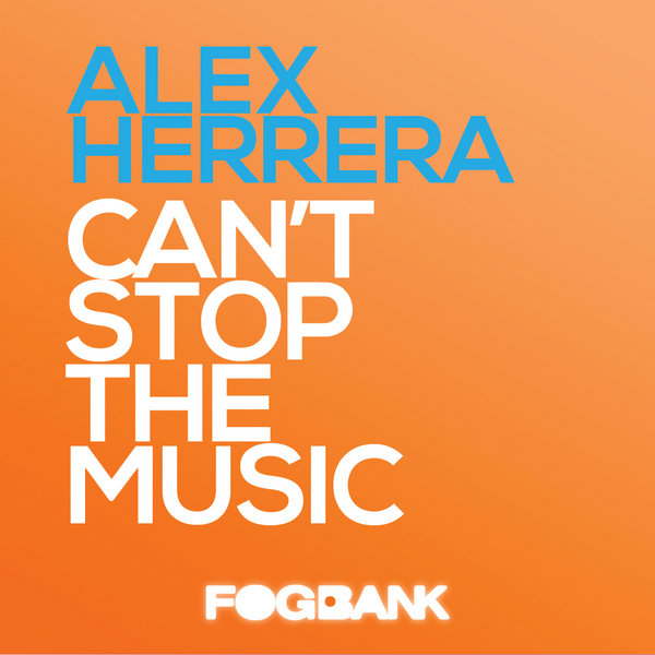 Alex Herrera – Can’t Stop The Music