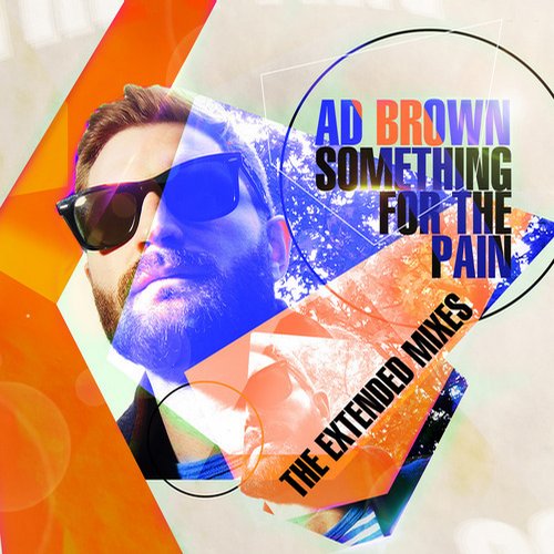 Ad Brown – Something for the Pain – The Extended Mixes