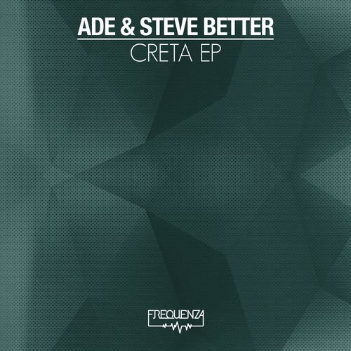 Ade & Steve Better – Creta EP