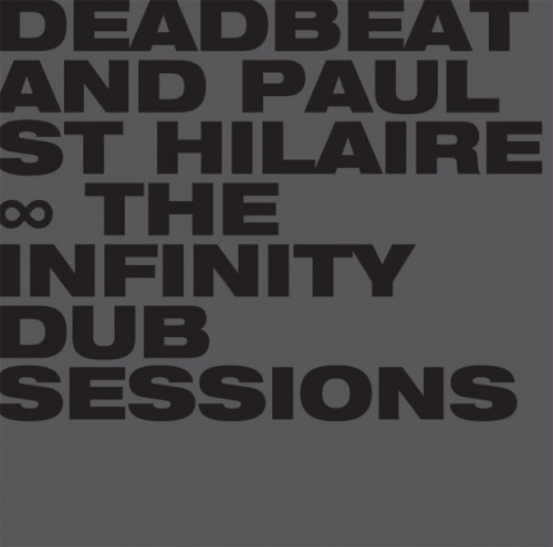 Deadbeat & Paul St. Hilaire – The Infinity Dub Sessions