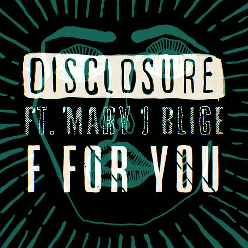 Disclosure feat. Mary J Blige – F For You (Eats Everything Remix)