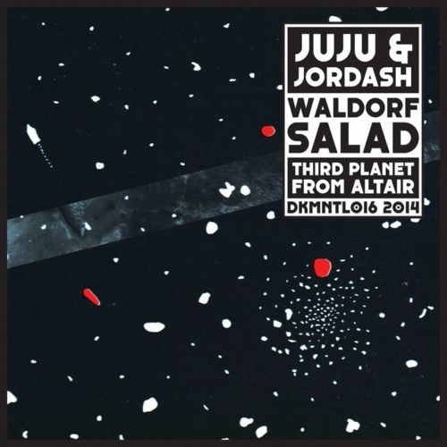 Juju & Jordash – Waldorf Salad/Third Planet From Altair