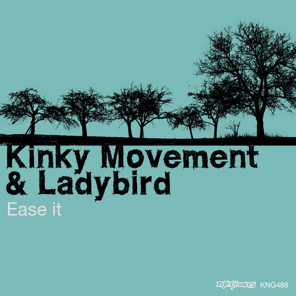 Kinky Movement, Ladybird – Ease It