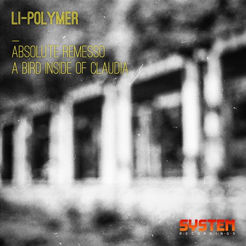 Li-Polymer – A Bird Inside Of Claudia / Absolute Remesso