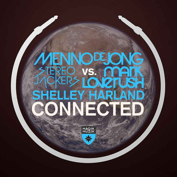 Menno De Jong & Stereojackers vs Mark Loverush & Shelly Harland – Connected