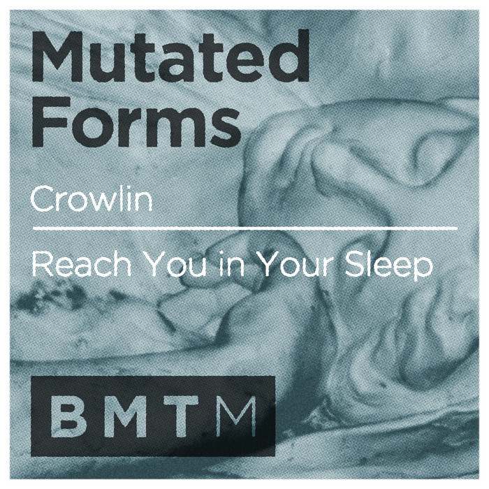Mutated Forms – Crowlin / Reach You In Your Sleep