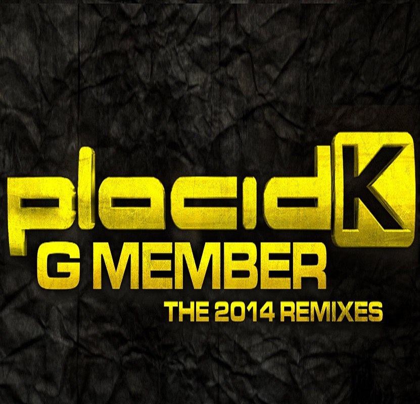 Placid K – G Member – The 2014 Remixes