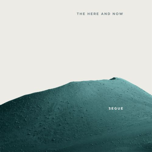 Segue -  The Here and Now